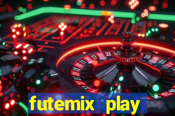 futemix play futebol ao vivo